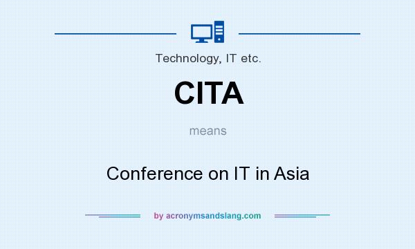 What does CITA mean? It stands for Conference on IT in Asia