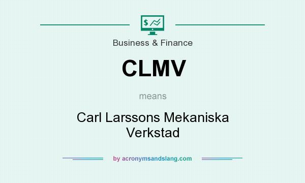 What does CLMV mean? It stands for Carl Larssons Mekaniska Verkstad