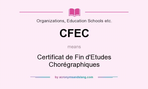 What does CFEC mean? It stands for Certificat de Fin d`Etudes Chorégraphiques