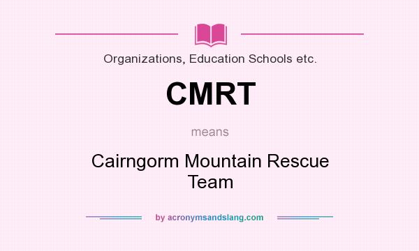 What does CMRT mean? It stands for Cairngorm Mountain Rescue Team