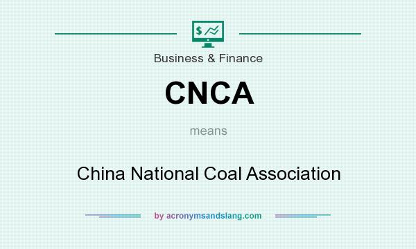 What does CNCA mean? It stands for China National Coal Association