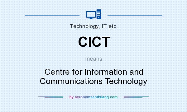 What does CICT mean? It stands for Centre for Information and Communications Technology