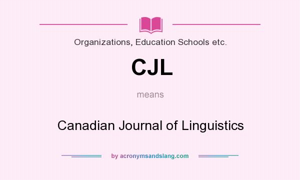 What does CJL mean? It stands for Canadian Journal of Linguistics