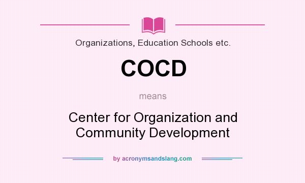 What does COCD mean? It stands for Center for Organization and Community Development