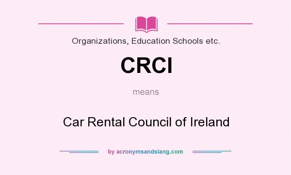 What does CRCI mean? It stands for Car Rental Council of Ireland