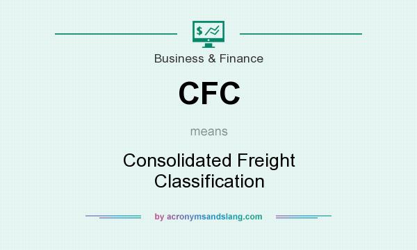 What does CFC mean? It stands for Consolidated Freight Classification