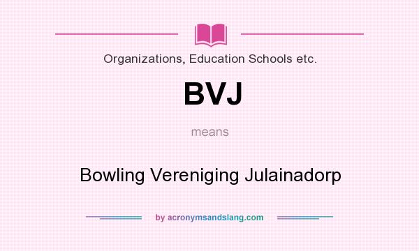 What does BVJ mean? It stands for Bowling Vereniging Julainadorp