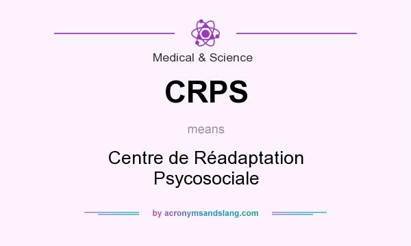 What does CRPS mean? It stands for Centre de Réadaptation Psycosociale