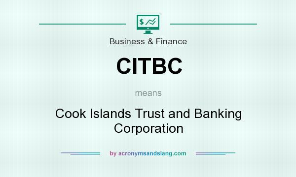 What does CITBC mean? It stands for Cook Islands Trust and Banking Corporation