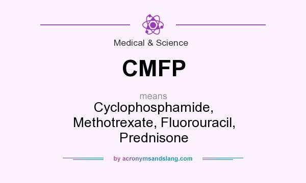 What does CMFP mean? It stands for Cyclophosphamide, Methotrexate, Fluorouracil, Prednisone