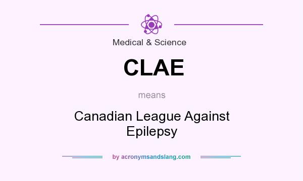 What does CLAE mean? It stands for Canadian League Against Epilepsy