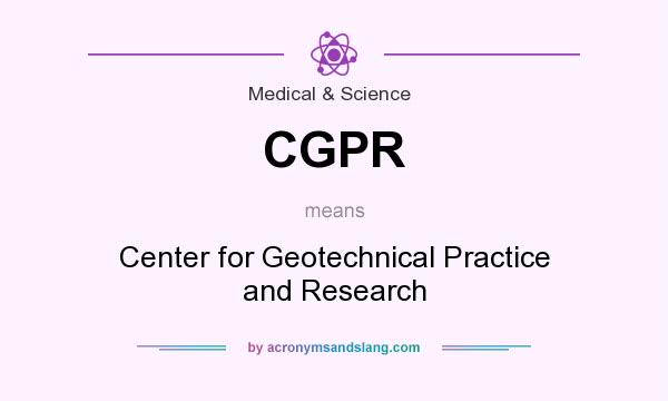 What does CGPR mean? It stands for Center for Geotechnical Practice and Research