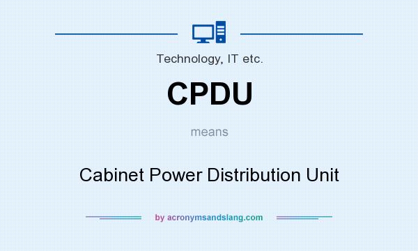 What does CPDU mean? It stands for Cabinet Power Distribution Unit