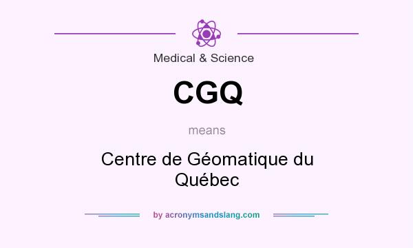 What does CGQ mean? It stands for Centre de Géomatique du Québec