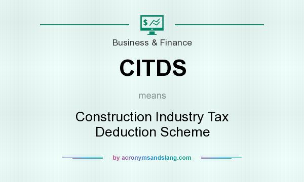 What does CITDS mean? It stands for Construction Industry Tax Deduction Scheme