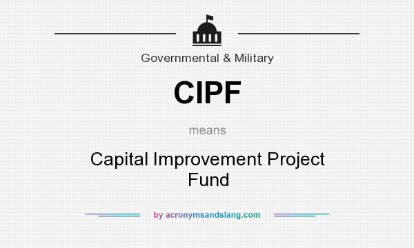 What does CIPF mean? It stands for Capital Improvement Project Fund