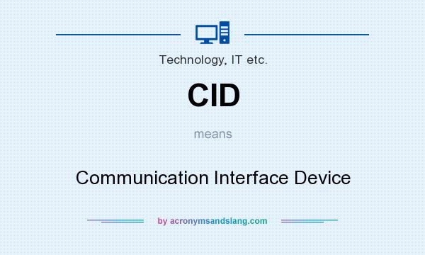 What does CID mean? It stands for Communication Interface Device