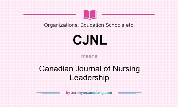 What does CJNL mean? It stands for Canadian Journal of Nursing Leadership