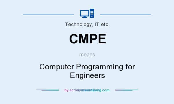 What does CMPE mean? It stands for Computer Programming for Engineers
