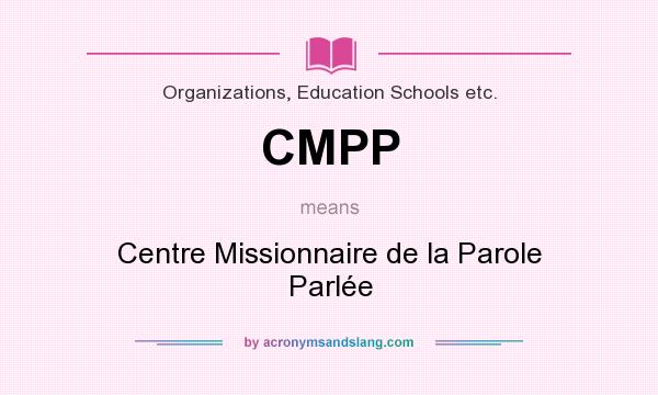 What does CMPP mean? It stands for Centre Missionnaire de la Parole Parlée