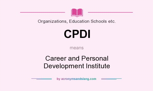 What does CPDI mean? It stands for Career and Personal Development Institute