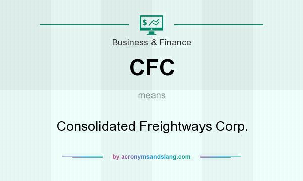 What does CFC mean? It stands for Consolidated Freightways Corp.