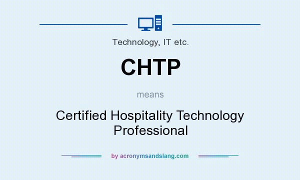 What does CHTP mean? It stands for Certified Hospitality Technology Professional
