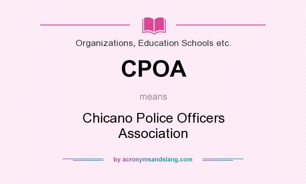What does CPOA mean? It stands for Chicano Police Officers Association