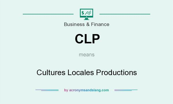 What does CLP mean? It stands for Cultures Locales Productions
