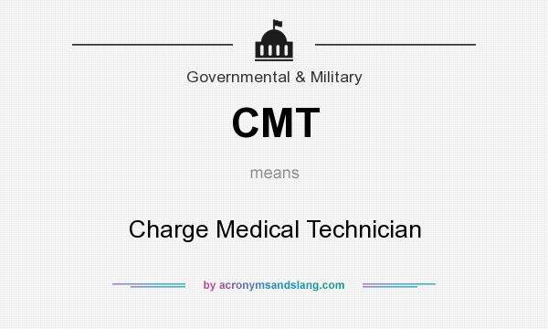 What does CMT mean? It stands for Charge Medical Technician