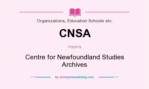 What does CNSA mean? It stands for Centre for Newfoundland Studies Archives