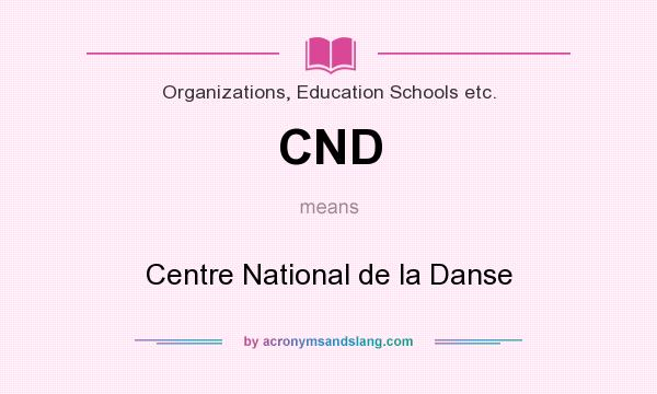 What does CND mean? It stands for Centre National de la Danse