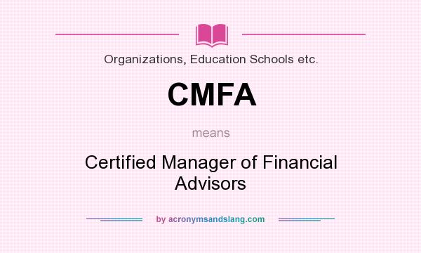 What does CMFA mean? It stands for Certified Manager of Financial Advisors
