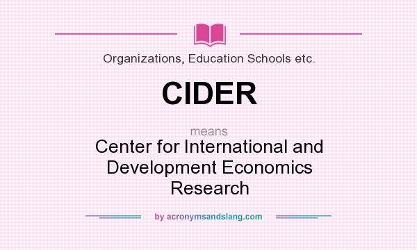 What does CIDER mean? It stands for Center for International and Development Economics Research