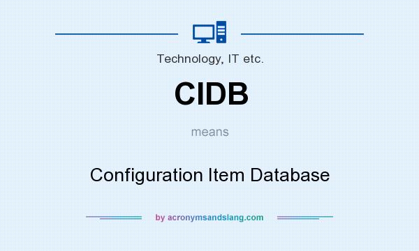What does CIDB mean? It stands for Configuration Item Database