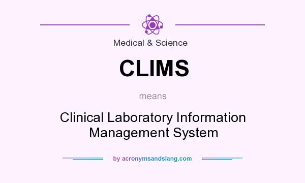 What does CLIMS mean? It stands for Clinical Laboratory Information Management System