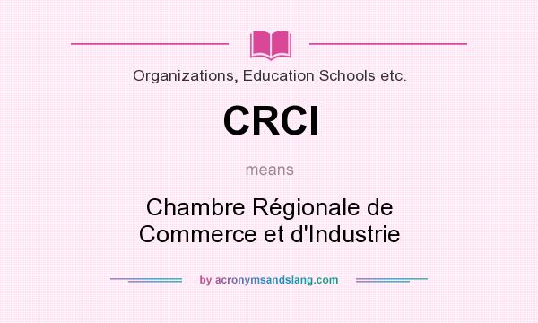 What does CRCI mean? It stands for Chambre Régionale de Commerce et d`Industrie
