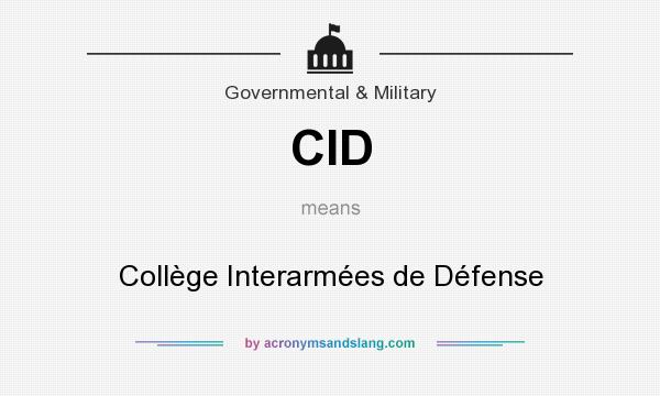 What does CID mean? It stands for Collège Interarmées de Défense