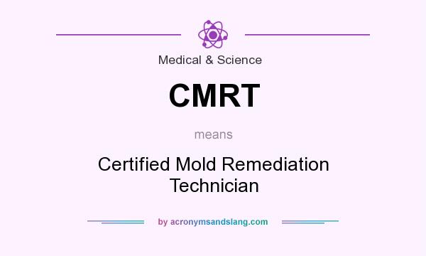 What does CMRT mean? It stands for Certified Mold Remediation Technician