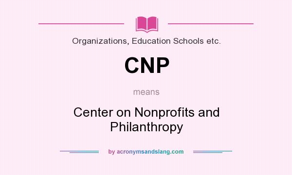 What does CNP mean? It stands for Center on Nonprofits and Philanthropy