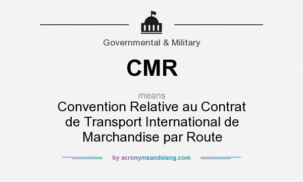 What does CMR mean? It stands for Convention Relative au Contrat de Transport International de Marchandise par Route