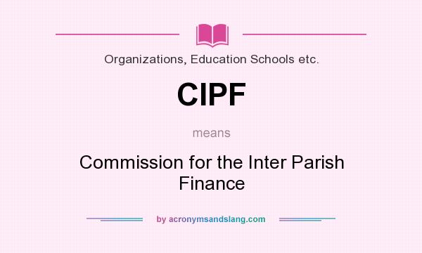 What does CIPF mean? It stands for Commission for the Inter Parish Finance