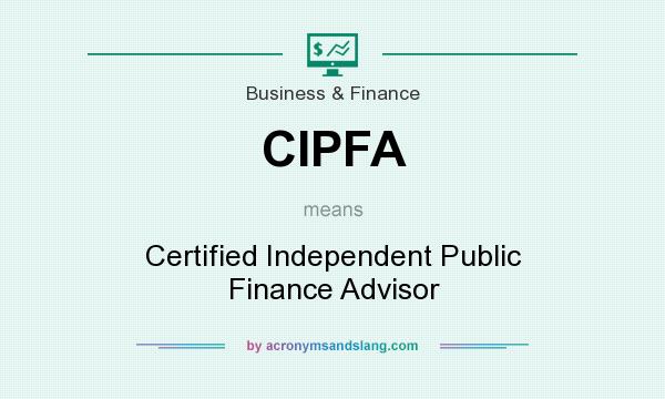 What does CIPFA mean? It stands for Certified Independent Public Finance Advisor