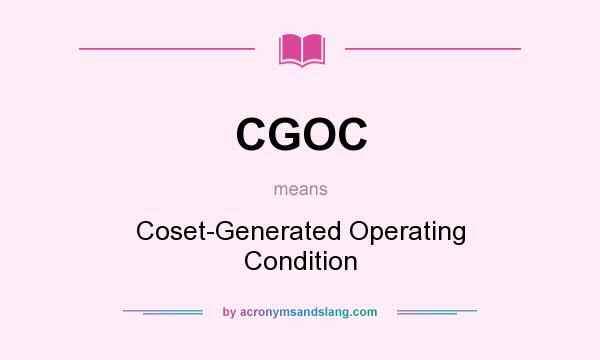 What does CGOC mean? It stands for Coset-Generated Operating Condition