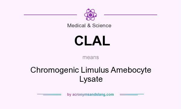 What does CLAL mean? It stands for Chromogenic Limulus Amebocyte Lysate