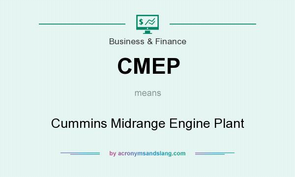 What does CMEP mean? It stands for Cummins Midrange Engine Plant