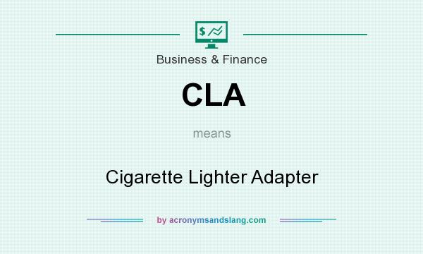 What does CLA mean? It stands for Cigarette Lighter Adapter
