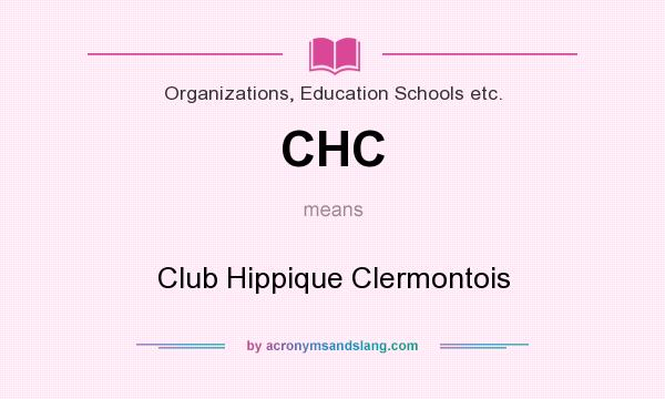 What does CHC mean? It stands for Club Hippique Clermontois