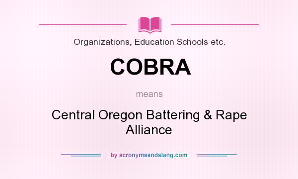 What does COBRA mean? It stands for Central Oregon Battering & Rape Alliance