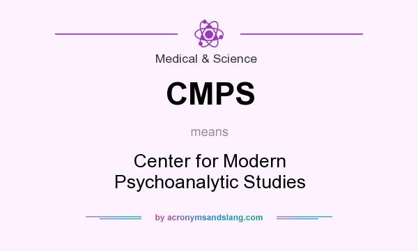 What does CMPS mean? It stands for Center for Modern Psychoanalytic Studies